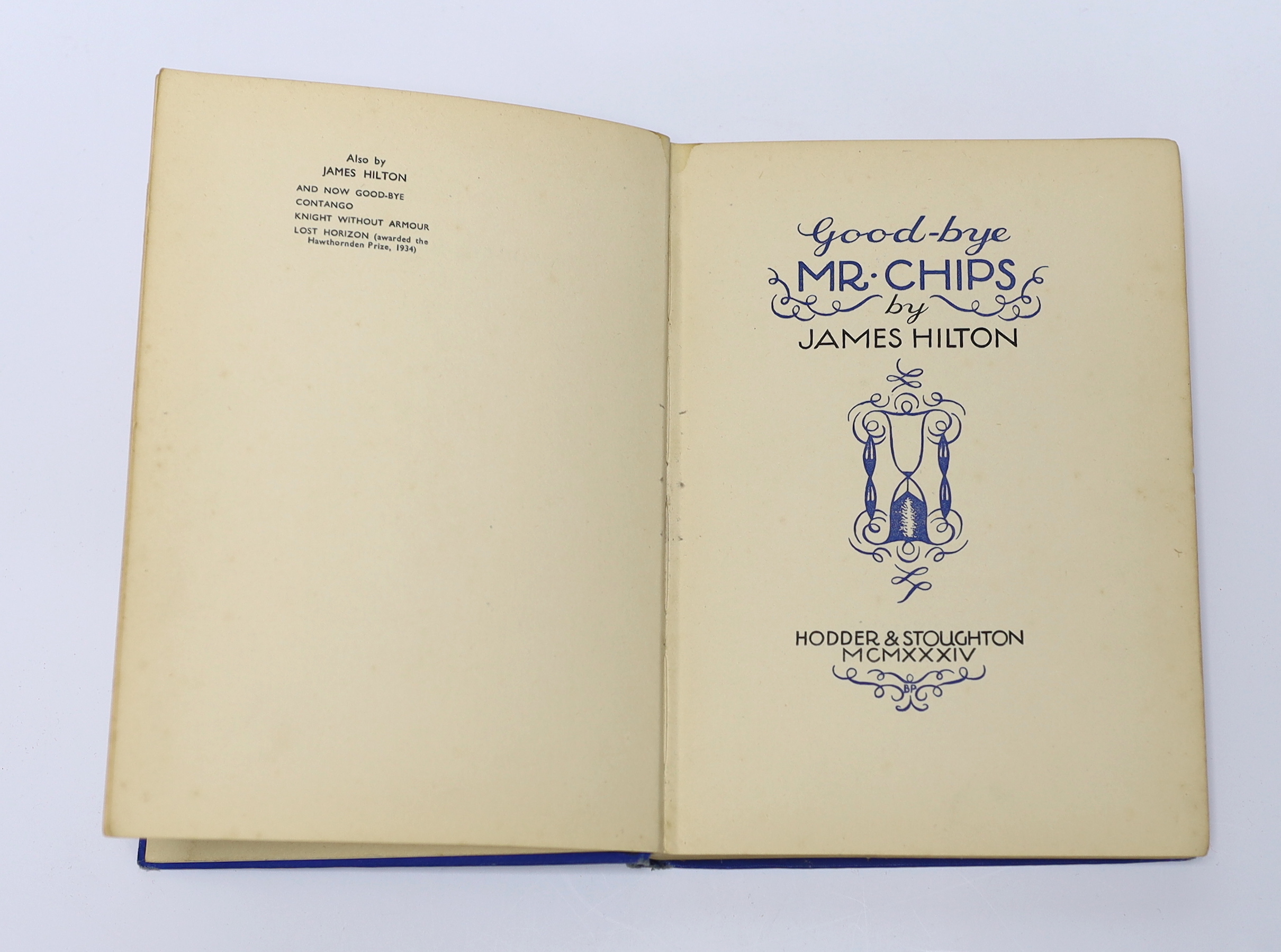 Hilton, James - Good-bye Mr. Chips, 1st edition, SIGNED in ink by the author to front free endpaper, illustrated by Bip Pares, 8vo, original publishers blue cloth, Hodder & Stoughton, London, 1934, Note: The basis for th